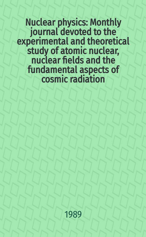 Nuclear physics : Monthly journal devoted to the experimental and theoretical study of atomic nuclear, nuclear fields and the fundamental aspects of cosmic radiation. Vol.501, №1