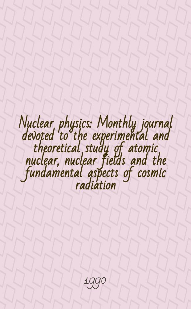 Nuclear physics : Monthly journal devoted to the experimental and theoretical study of atomic nuclear, nuclear fields and the fundamental aspects of cosmic radiation. Vol.506, №3/4