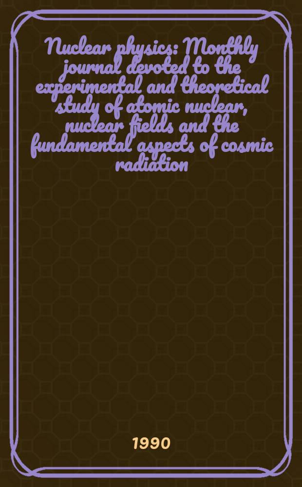 Nuclear physics : Monthly journal devoted to the experimental and theoretical study of atomic nuclear, nuclear fields and the fundamental aspects of cosmic radiation. Vol.509, №4