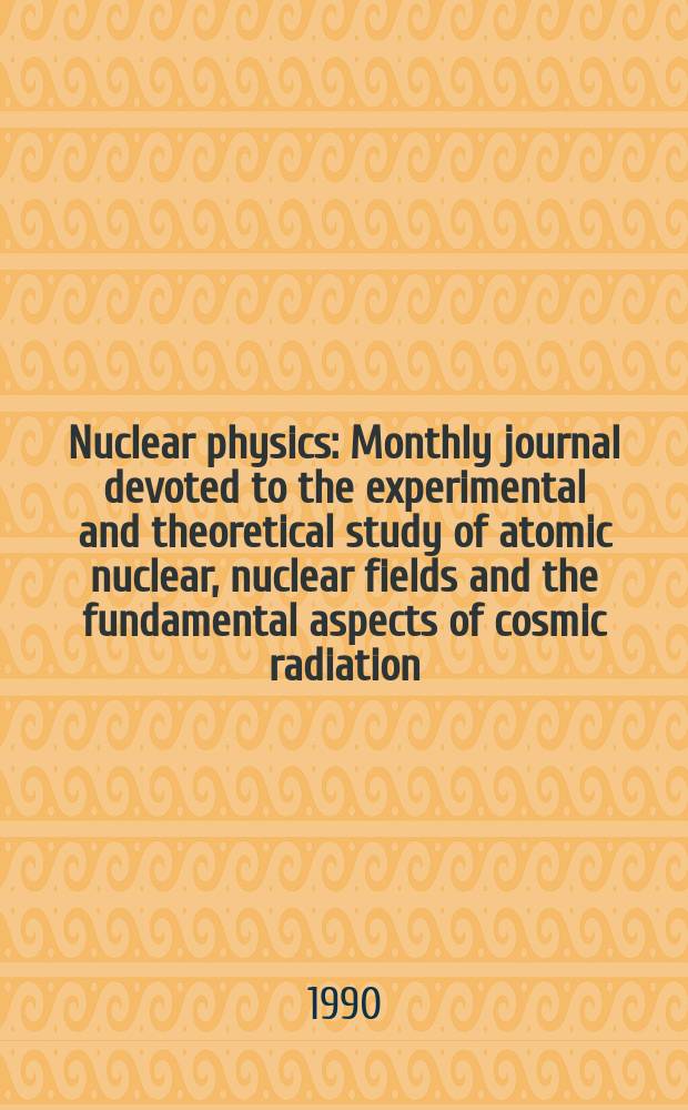 Nuclear physics : Monthly journal devoted to the experimental and theoretical study of atomic nuclear, nuclear fields and the fundamental aspects of cosmic radiation. Vol.511, №3/4