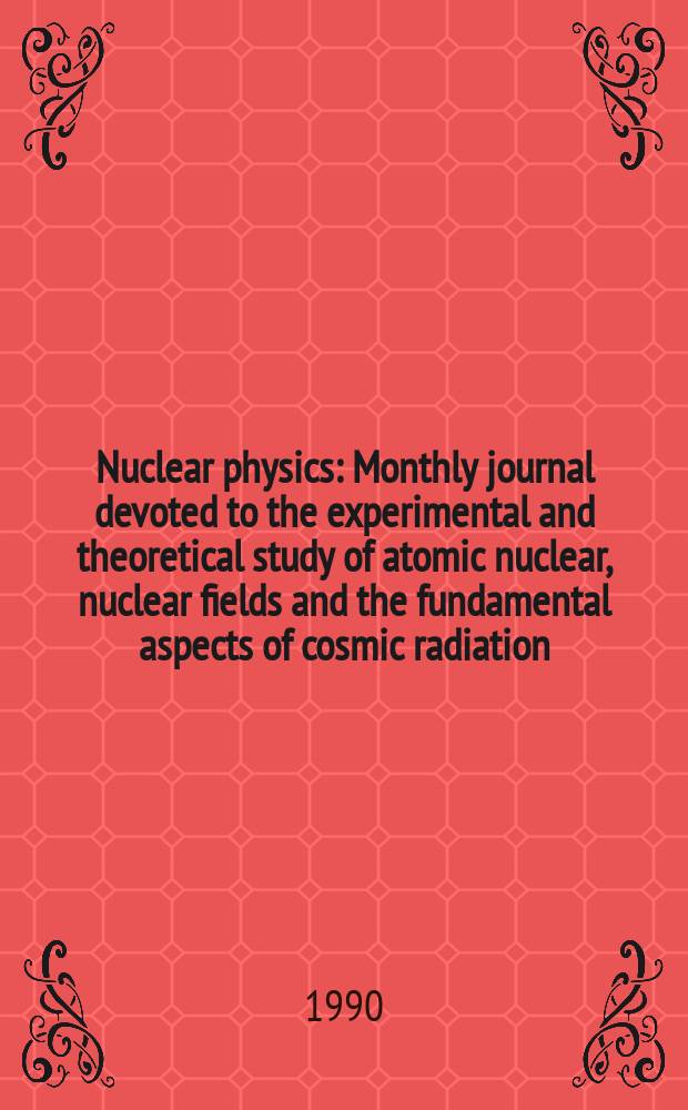 Nuclear physics : Monthly journal devoted to the experimental and theoretical study of atomic nuclear, nuclear fields and the fundamental aspects of cosmic radiation. Vol.513, №1