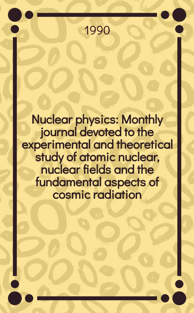 Nuclear physics : Monthly journal devoted to the experimental and theoretical study of atomic nuclear, nuclear fields and the fundamental aspects of cosmic radiation. Vol.515, №1