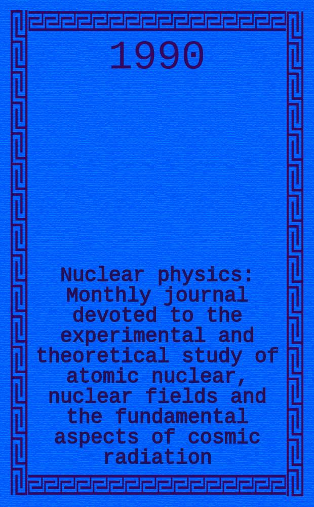 Nuclear physics : Monthly journal devoted to the experimental and theoretical study of atomic nuclear, nuclear fields and the fundamental aspects of cosmic radiation. Vol.516, №2