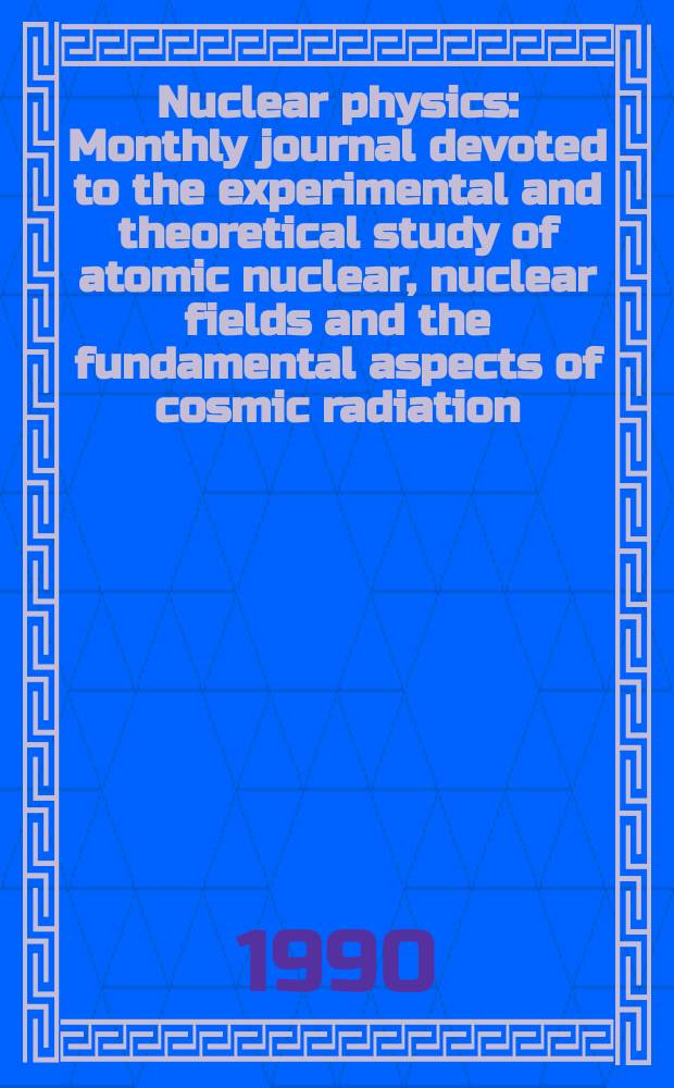 Nuclear physics : Monthly journal devoted to the experimental and theoretical study of atomic nuclear, nuclear fields and the fundamental aspects of cosmic radiation. Vol.517, №1