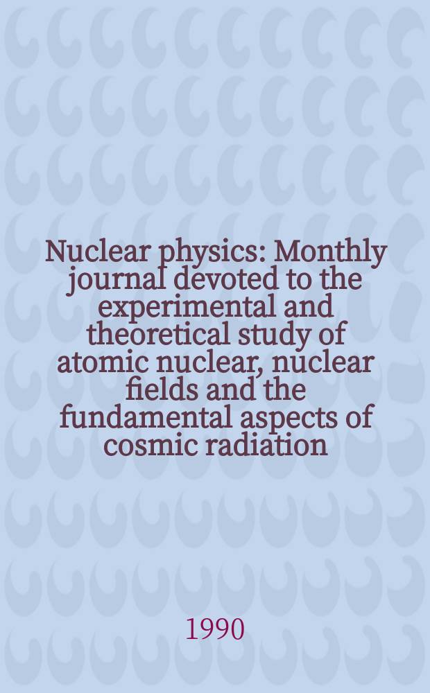 Nuclear physics : Monthly journal devoted to the experimental and theoretical study of atomic nuclear, nuclear fields and the fundamental aspects of cosmic radiation. Vol.519, №4