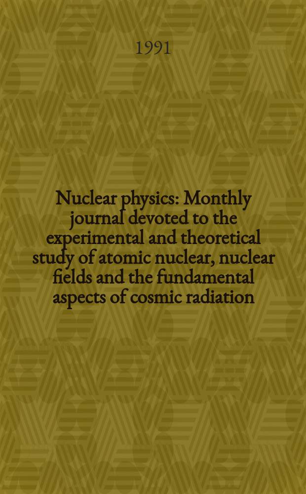 Nuclear physics : Monthly journal devoted to the experimental and theoretical study of atomic nuclear, nuclear fields and the fundamental aspects of cosmic radiation. Vol.526, №3/4