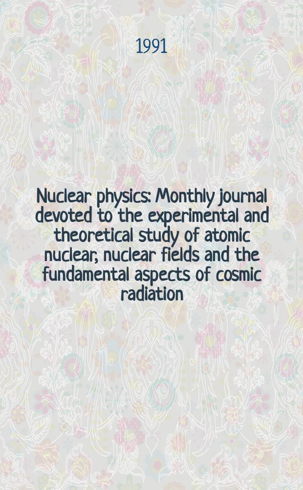 Nuclear physics : Monthly journal devoted to the experimental and theoretical study of atomic nuclear, nuclear fields and the fundamental aspects of cosmic radiation. Vol.529, №1