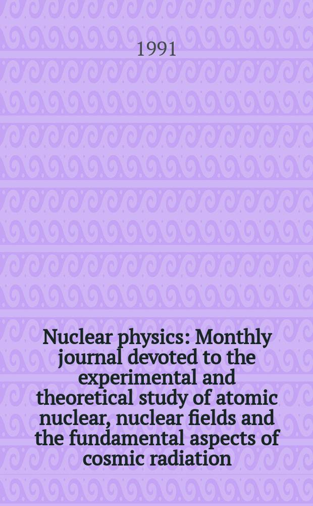 Nuclear physics : Monthly journal devoted to the experimental and theoretical study of atomic nuclear, nuclear fields and the fundamental aspects of cosmic radiation. Vol.529, №4