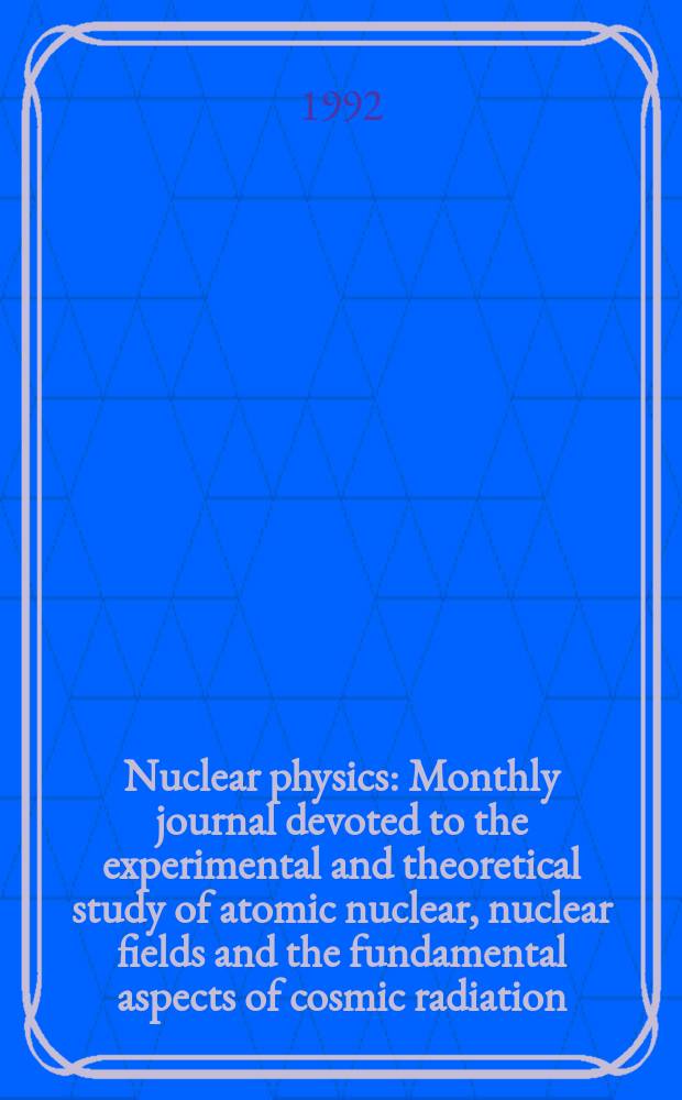 Nuclear physics : Monthly journal devoted to the experimental and theoretical study of atomic nuclear, nuclear fields and the fundamental aspects of cosmic radiation. Vol.537, №1/2