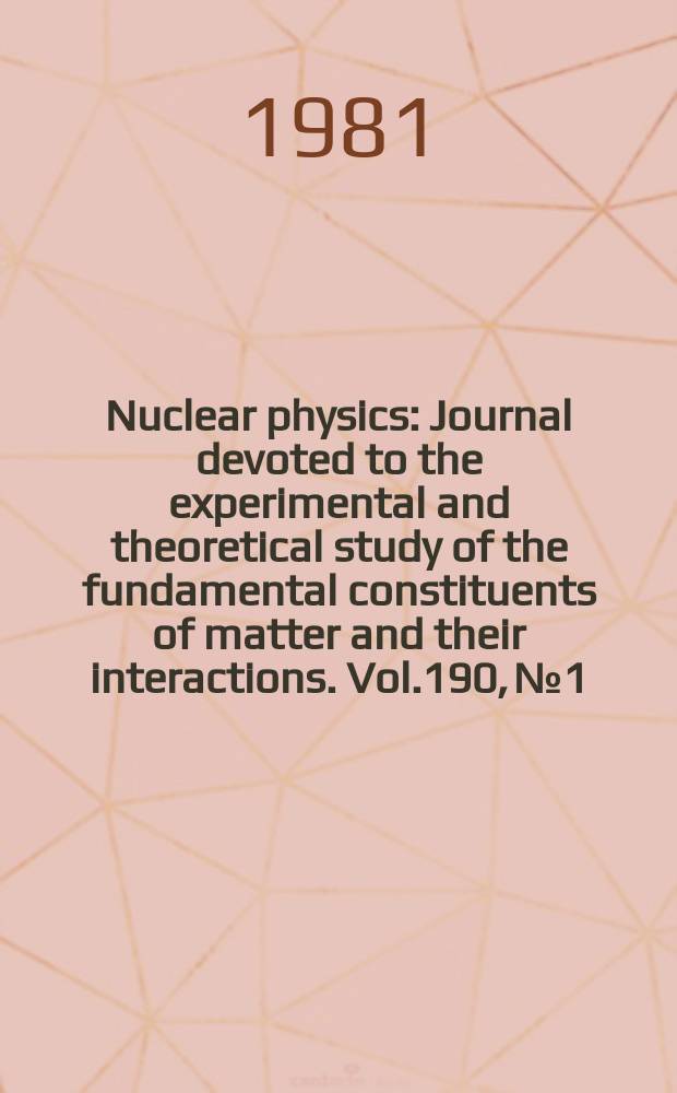 Nuclear physics : Journal devoted to the experimental and theoretical study of the fundamental constituents of matter and their interactions. Vol.190, №1 : (Field theory and statistical systems)
