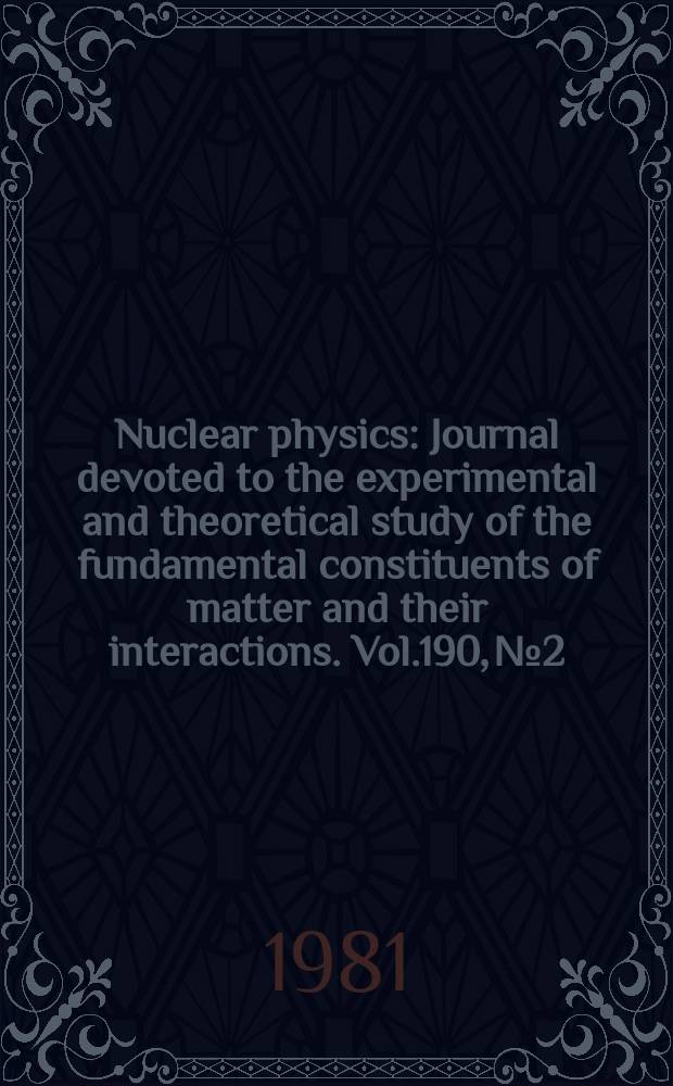 Nuclear physics : Journal devoted to the experimental and theoretical study of the fundamental constituents of matter and their interactions. Vol.190, №2 : (Field theory and statistical systems)