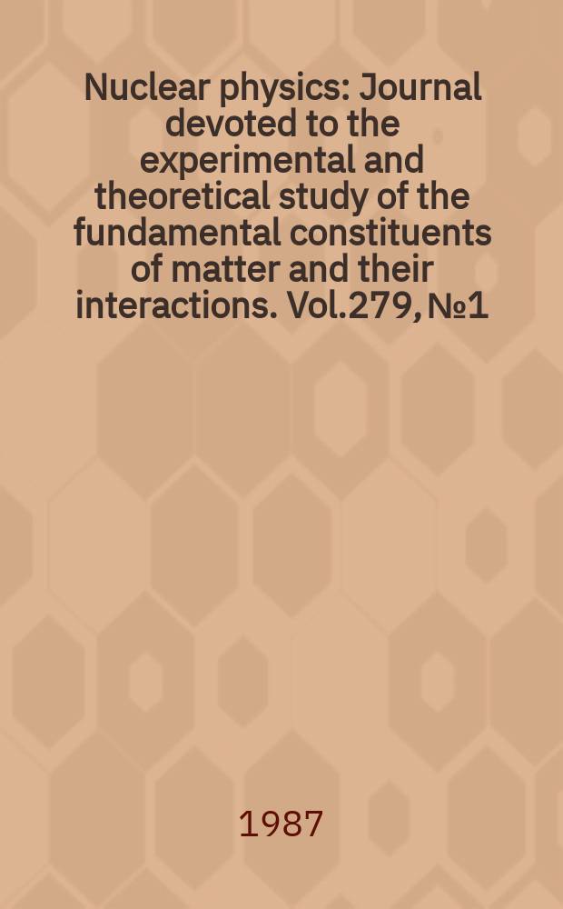 Nuclear physics : Journal devoted to the experimental and theoretical study of the fundamental constituents of matter and their interactions. Vol.279, №1/2 : International conference on a European hadron facility (1986; Mainz). Proceedings ...