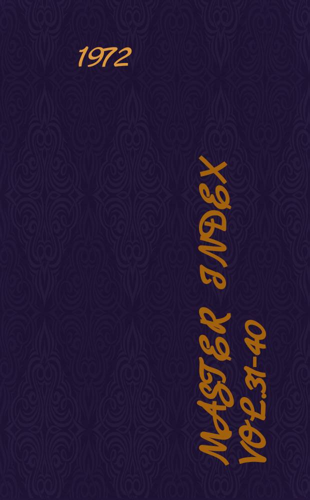 Master index Vol.31-40 (1971-1972)