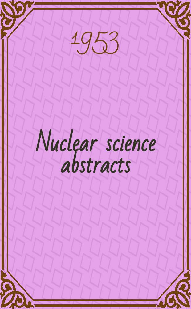 Nuclear science abstracts : Covering the literature on atomic energy in the fields of biology, medicine, chemistry, biophysics, physics, engineering, metallurgy. Vol.7, №24A : Index