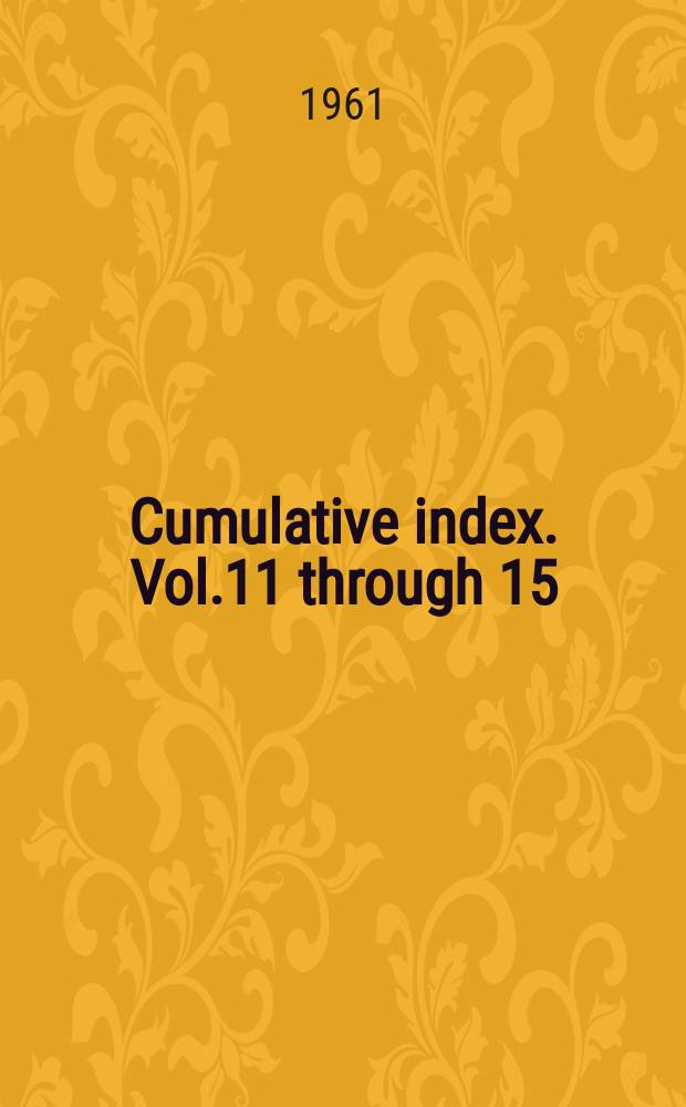 Cumulative index. Vol.11 through 15 (1957-1961). Subjects (S-Z)