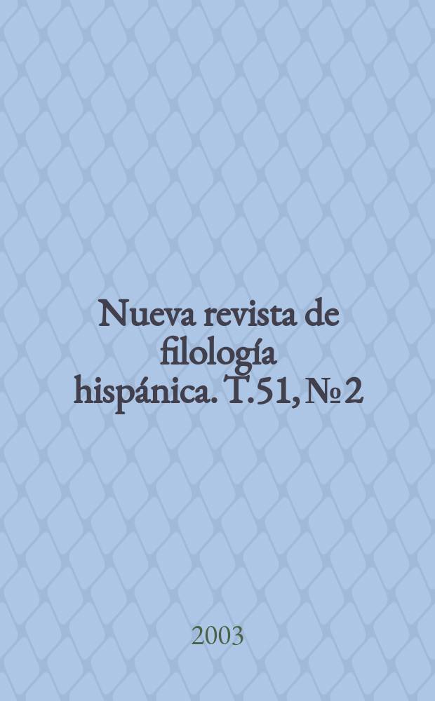 Nueva revista de filología hispánica. T.51, №2
