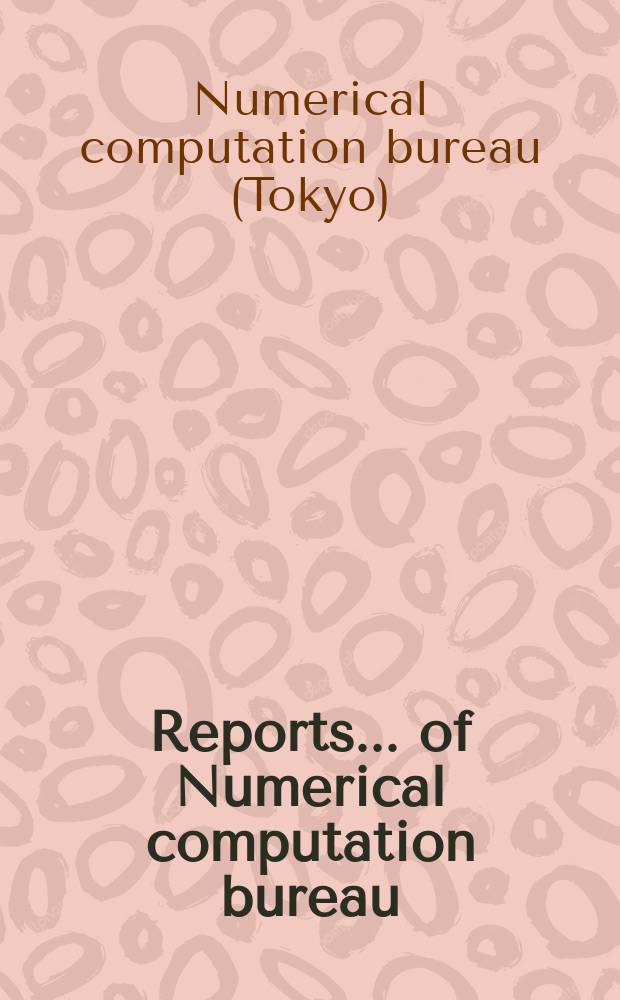 Reports ... of Numerical computation bureau