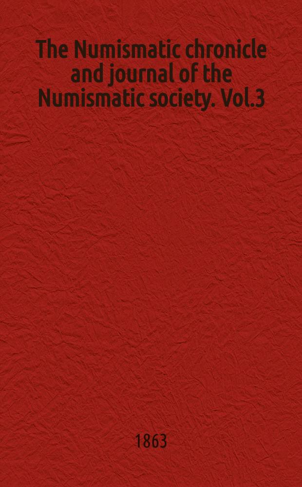 The Numismatic chronicle and journal of the Numismatic society. Vol.3