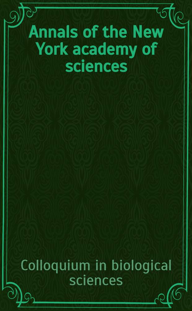 Annals of the New York academy of sciences : Late Lyceum of natural history. Vol.463 : Second Colloquium in biological sciences
