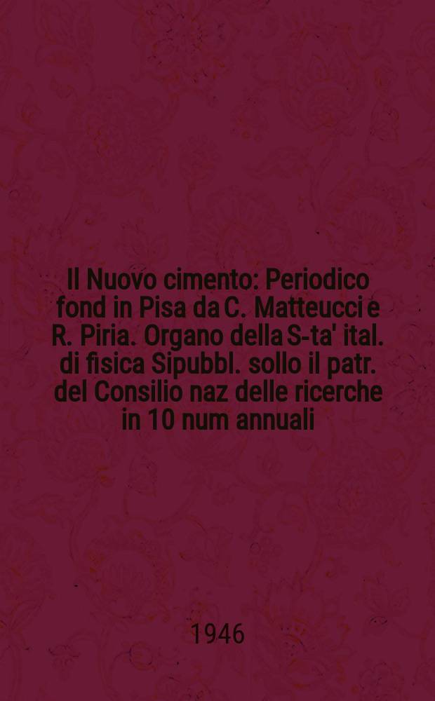 Il Nuovo cimento : Periodico fond in Pisa da C. Matteucci e R. Piria. Organo della S-ta' ital. di fisica Sipubbl. sollo il patr. del Consilio naz delle ricerche in 10 num annuali. Vol.3, №4