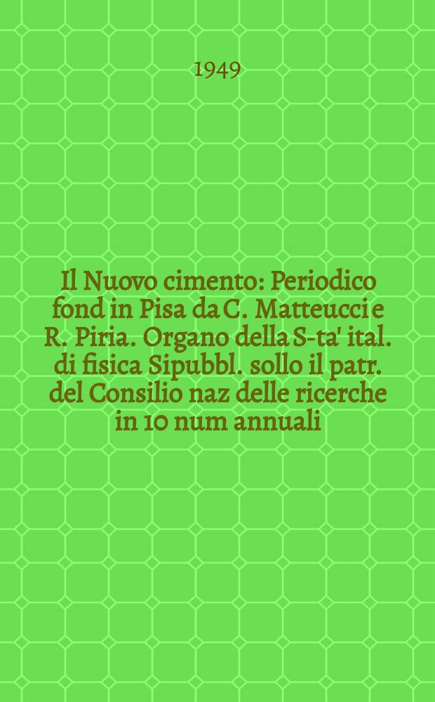 Il Nuovo cimento : Periodico fond in Pisa da C. Matteucci e R. Piria. Organo della S-ta' ital. di fisica Sipubbl. sollo il patr. del Consilio naz delle ricerche in 10 num annuali. Vol.6, №6