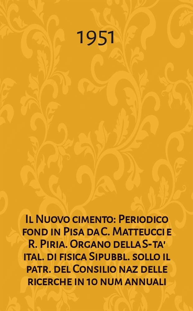 Il Nuovo cimento : Periodico fond in Pisa da C. Matteucci e R. Piria. Organo della S-ta' ital. di fisica Sipubbl. sollo il patr. del Consilio naz delle ricerche in 10 num annuali. Vol.8, №3