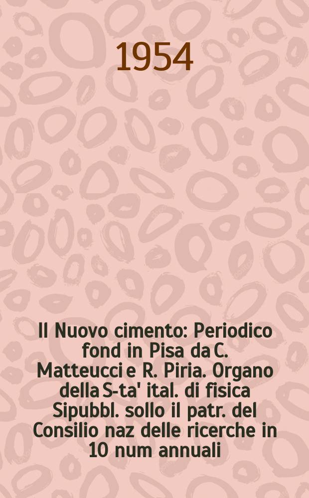 Il Nuovo cimento : Periodico fond in Pisa da C. Matteucci e R. Piria. Organo della S-ta' ital. di fisica Sipubbl. sollo il patr. del Consilio naz delle ricerche in 10 num annuali. Vol.12, №4