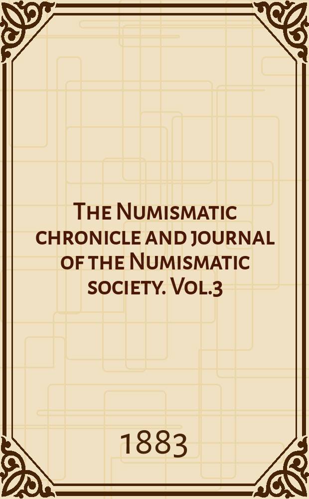 The Numismatic chronicle and journal of the Numismatic society. Vol.3