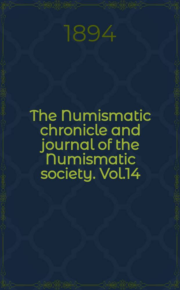 The Numismatic chronicle and journal of the Numismatic society. Vol.14
