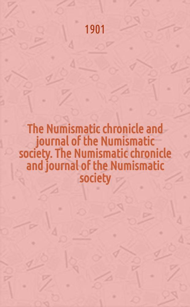 The Numismatic chronicle and journal of the Numismatic society. The Numismatic chronicle and journal of the Numismatic society