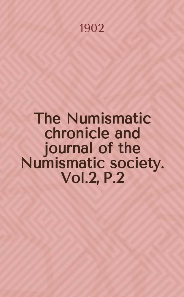 The Numismatic chronicle and journal of the Numismatic society. Vol.2, P.2