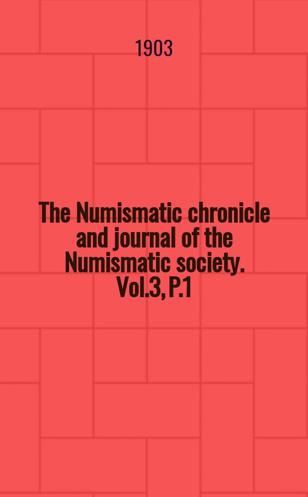 The Numismatic chronicle and journal of the Numismatic society. Vol.3, P.1