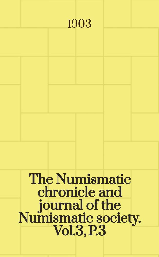 The Numismatic chronicle and journal of the Numismatic society. Vol.3, P.3