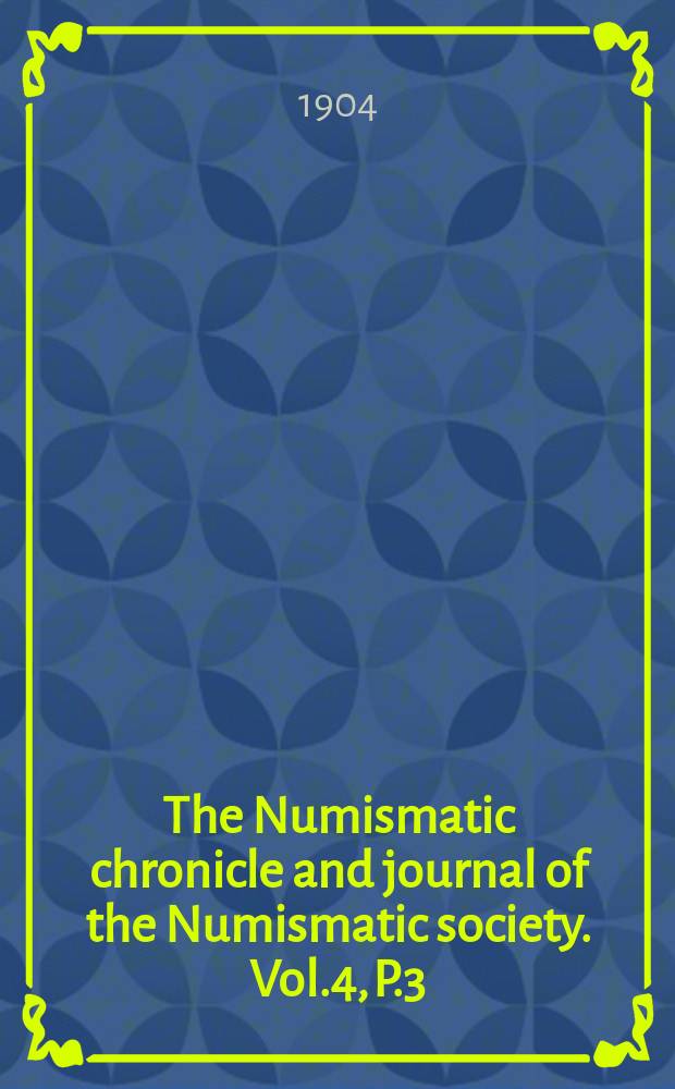 The Numismatic chronicle and journal of the Numismatic society. Vol.4, P.3