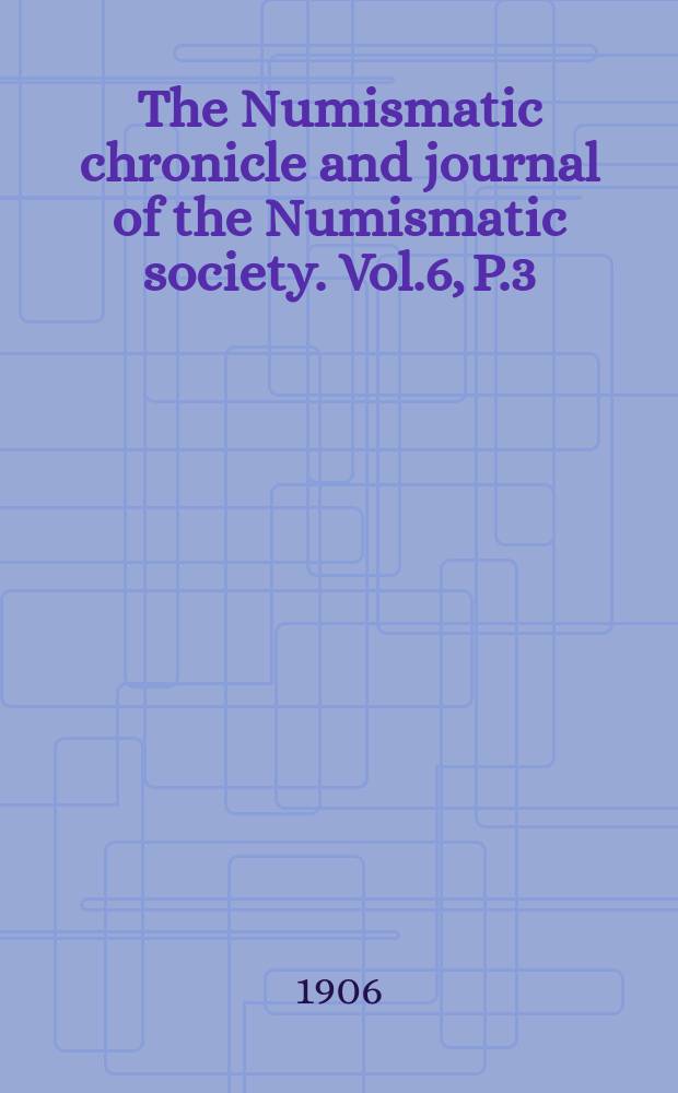 The Numismatic chronicle and journal of the Numismatic society. Vol.6, P.3