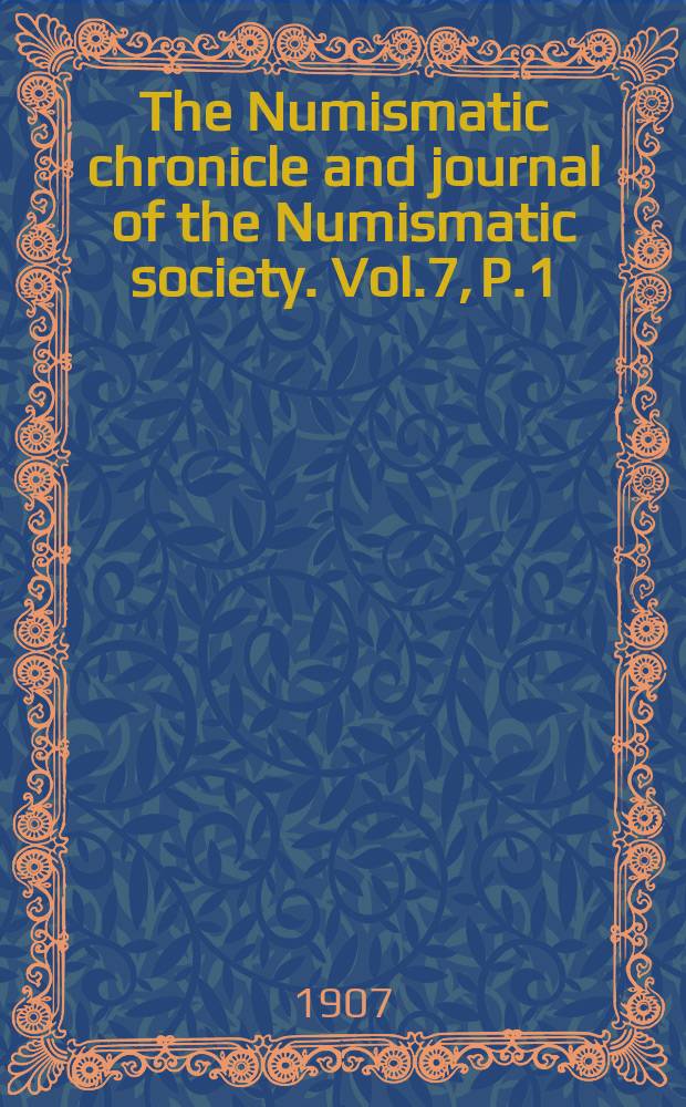 The Numismatic chronicle and journal of the Numismatic society. Vol.7, P.1