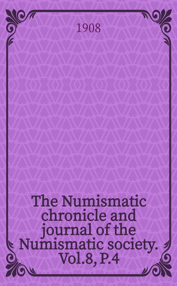 The Numismatic chronicle and journal of the Numismatic society. Vol.8, P.4