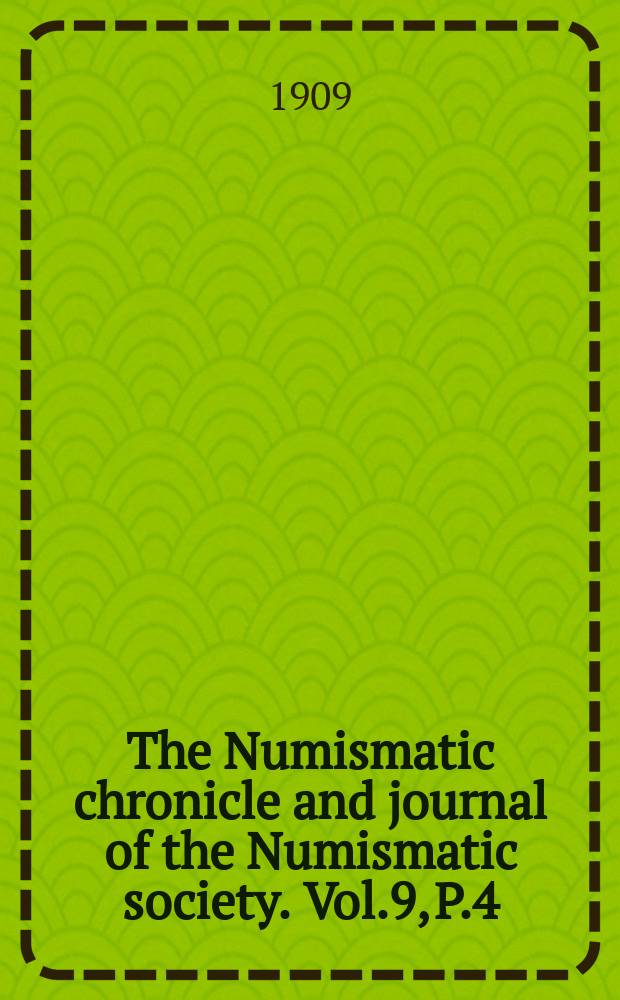 The Numismatic chronicle and journal of the Numismatic society. Vol.9, P.4