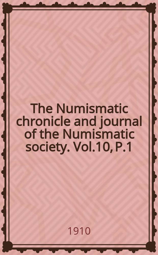 The Numismatic chronicle and journal of the Numismatic society. Vol.10, P.1