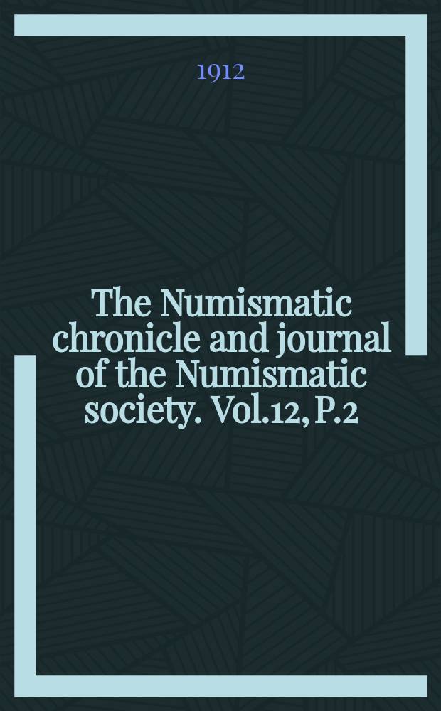 The Numismatic chronicle and journal of the Numismatic society. Vol.12, P.2