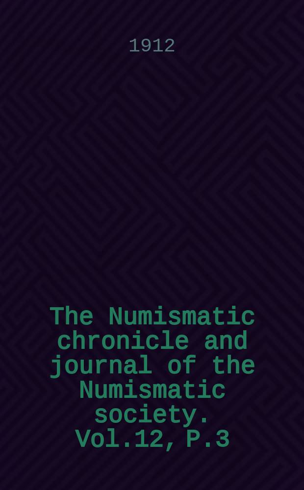 The Numismatic chronicle and journal of the Numismatic society. Vol.12, P.3