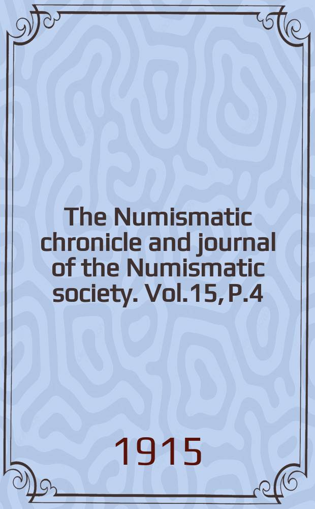 The Numismatic chronicle and journal of the Numismatic society. Vol.15, P.4