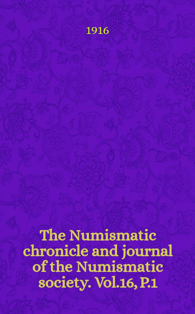 The Numismatic chronicle and journal of the Numismatic society. Vol.16, P.1