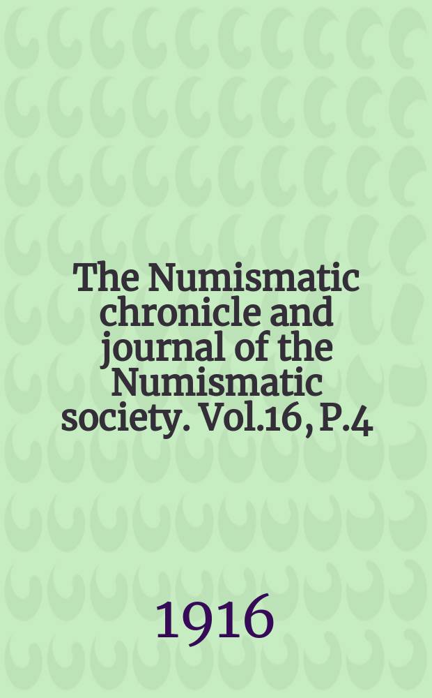 The Numismatic chronicle and journal of the Numismatic society. Vol.16, P.4