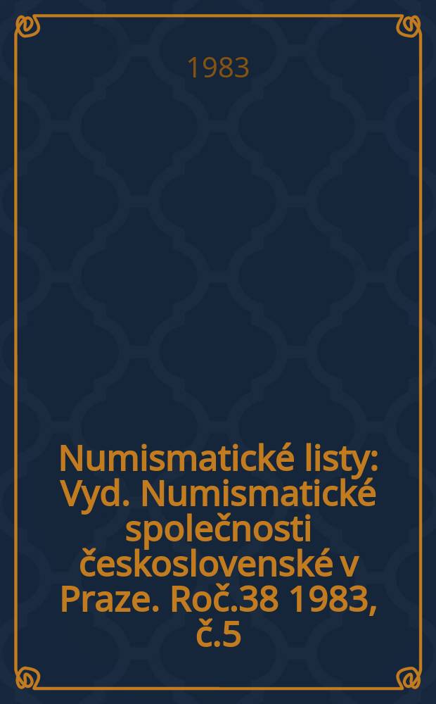 Numismatické listy : [Vyd.] Numismatické společnosti československé v Praze. Roč.38 1983, č.5/6