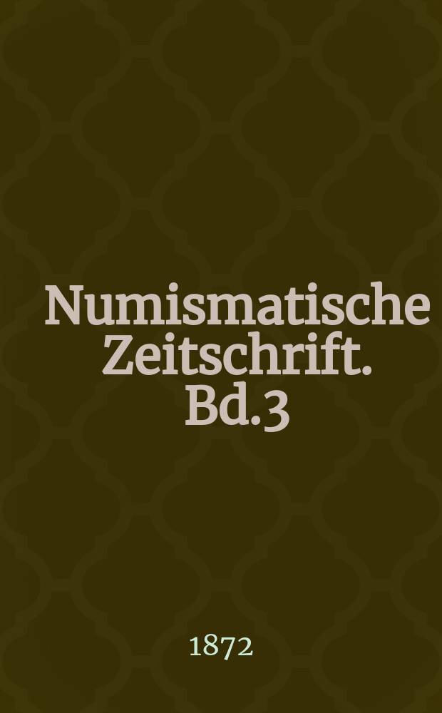Numismatische Zeitschrift. Bd.3 : 1871