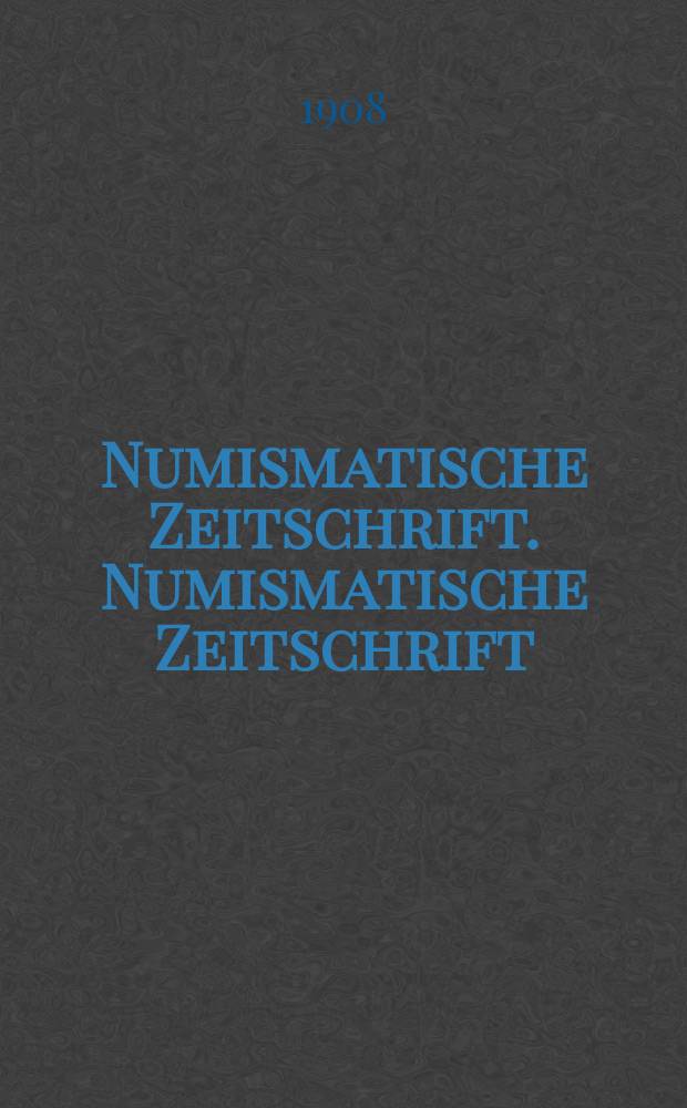 Numismatische Zeitschrift. Numismatische Zeitschrift