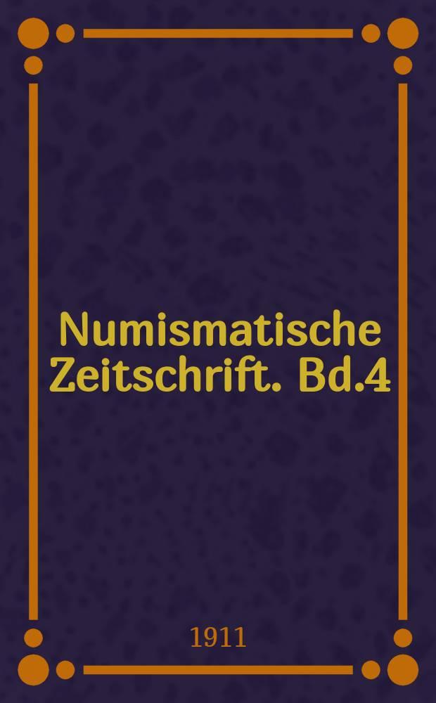 Numismatische Zeitschrift. Bd.4