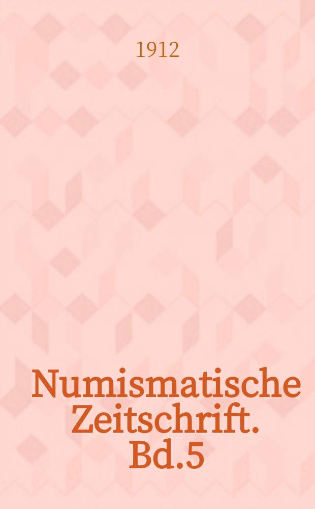 Numismatische Zeitschrift. Bd.5