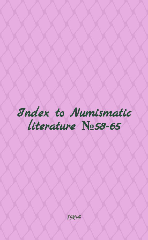 Index to Numismatic literature №58-65 (1962-1963)